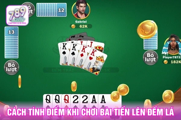 Cách tính điểm khi chơi bài tiến lên đếm lá thực tế