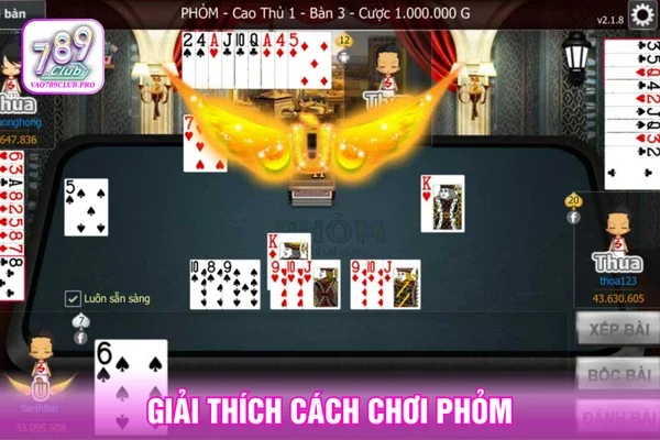 Giải thích cách chơi bài Phỏm và mục tiêu của ván bài