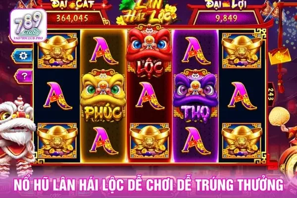 Nổ hũ lân hái lộc dễ chơi dễ trúng thưởng