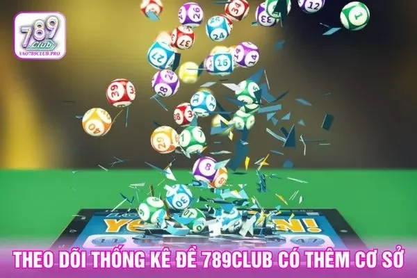 Theo dõi thống kê đề 789club để có thêm cơ sở