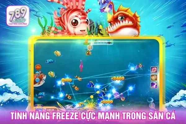 Tính năng Freeze cực mạnh trong săn cá